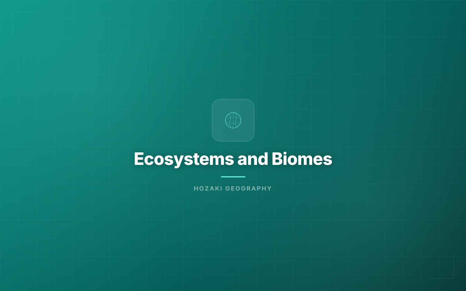 Ecosystems and Biomes