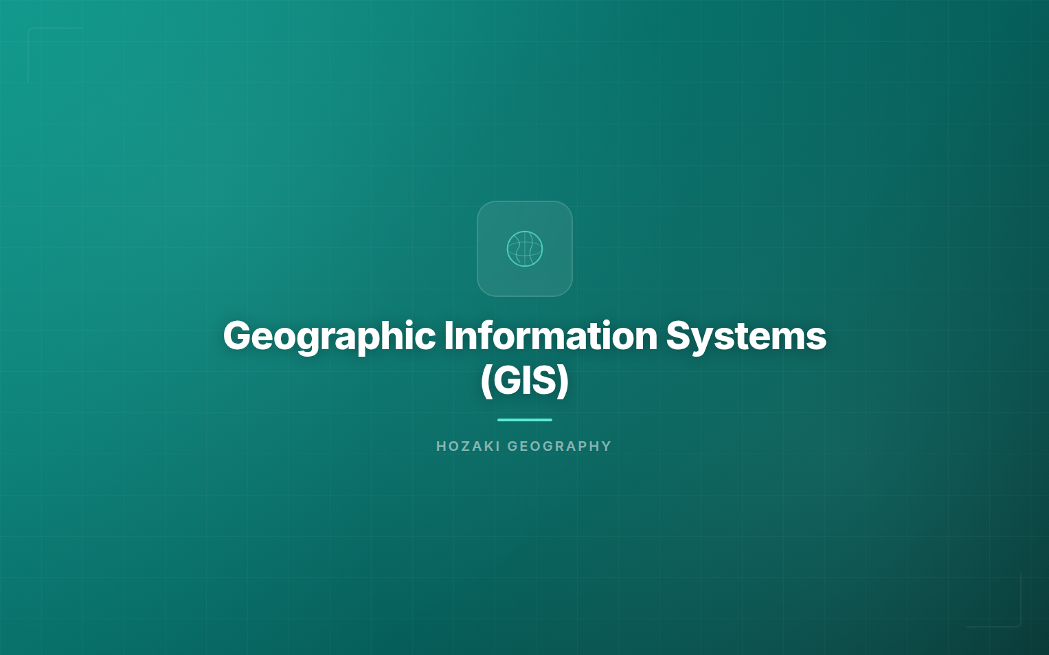 Geographic Information Systems (GIS)