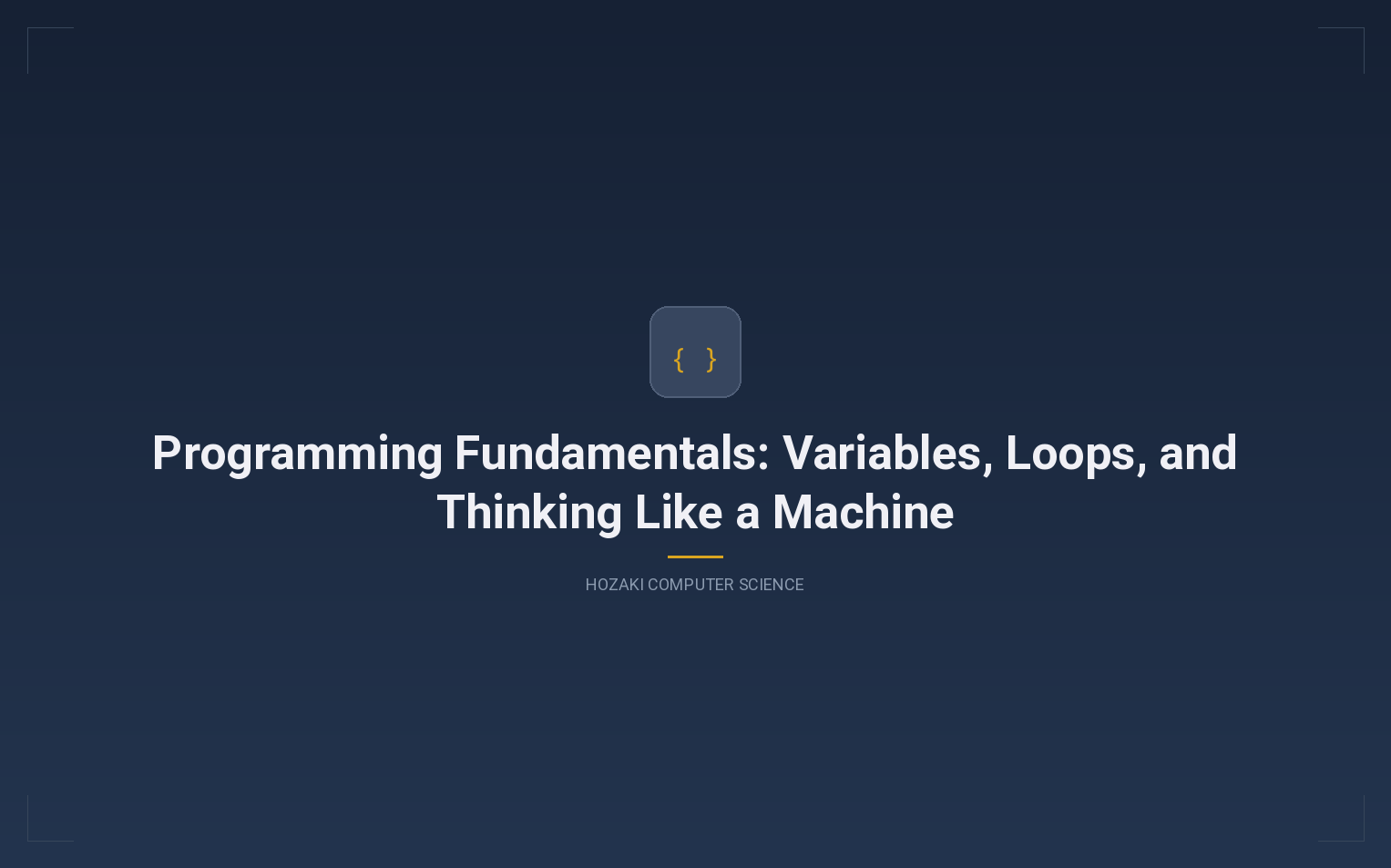 Programming Fundamentals — Variables, Loops, and Functions in Code